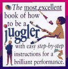 The Most Excellent Book of How to Be a Juggler